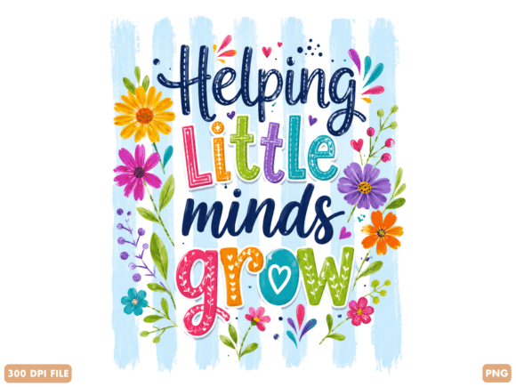 Helping Little Minds Grow Teacher PNG: A Versatile Design for Creative Projects