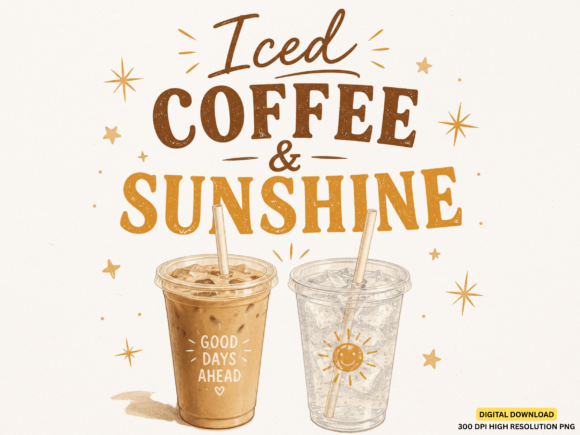 Iced Coffee and Sunshine Png: A Stylish Design for Your Apparel Creations