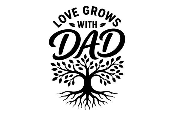 Love Grows Dad SVG Design: A Timeless Symbol for Meaningful Father’s Day Gifts